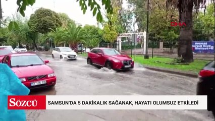 Samsun’da 5 dakikalık sağanak, hayatı olumsuz etkiledi