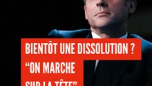 Bientôt une dissolution ? "On marche sur la tête"