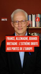 France, Allemagne, Grande-Bretagne : l'extrême droite aux portes de l'Europe