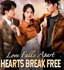 LOVE FALLS APART HERTS BREAK FREE - Drama FULL MOVIES ENGLISH SUB