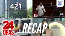 24 Oras: (Part 1) 421 ghost projects, kinumpirma ng DPWH | Bagong pangha-harass ng China? | Wish ni Charlie para sa future housemates, atbp.