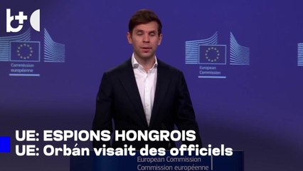 La Commission européenne enquête sur des espions d'Orbán visant des officiels de l'UE à Bruxelles