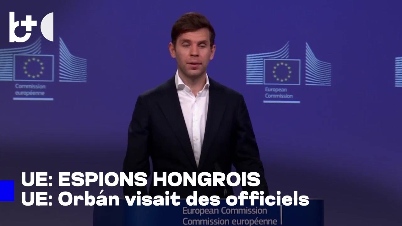 La Commission européenne enquête sur des espions d'Orbán visant des officiels de l'UE à Bruxelles