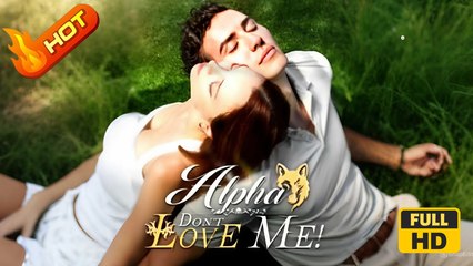 Alpha, Don't Love Me | Full Movie HD - Romance Love Drama ShortFilms Hot