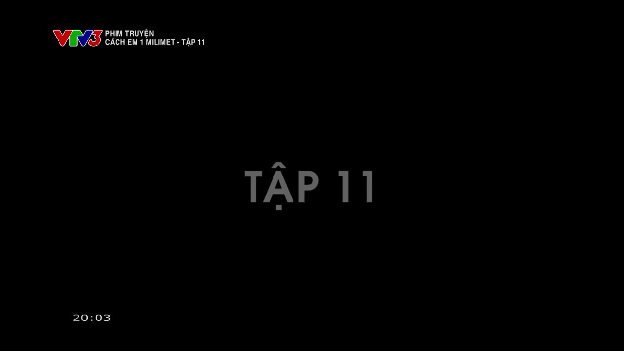 FULL Cách Em 1 Milimet Tập 11 - Phim Việt Nam VTV3