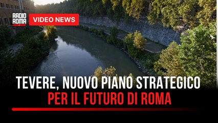 Tevere, nuovo piano strategico per il futuro di Roma