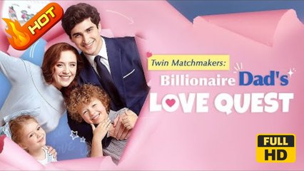 win Matchmakers: Billionaire Dad's Love Quest | Full Movie HD - SweetLove Baby Romantic Love Drama ShortFilms Hot