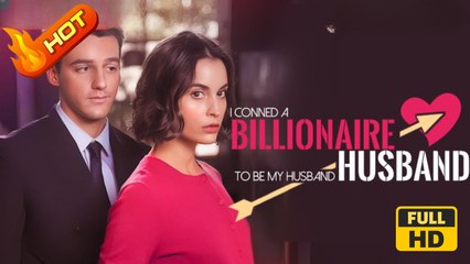 I Conned a Billionaire to be My Husband | Full Movie HD - Romance Love Drama ShortFilms