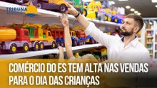Comércio do ES tem alta nas vendas para o Dia das Crianças