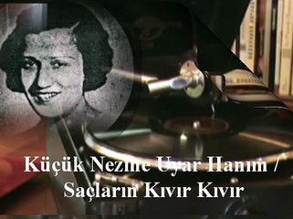 Küçük Nezihe Hanım ♪♪♪ Saçların Kıvır Kıvır
