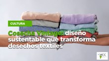 Cosecha Vintage: diseño sustentable que transforma desechos textiles