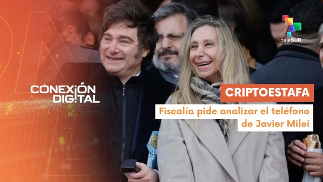 Conexión Digital 09-10 Fiscalía ordena analizar el teléfono de Javier Milei
