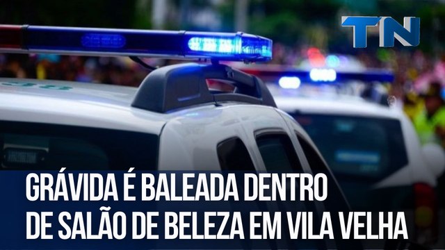 Grávida é baleada dentro de salão de beleza em Vila Velha