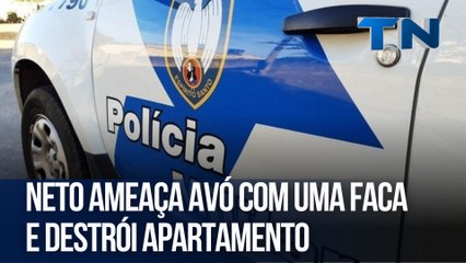 Neto ameaça avó com uma faca e destrói apartamento