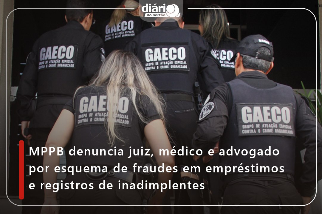 MPPB denuncia juiz, médico e advogado por esquema de fraudes em empréstimos e registros de inadimplentes
