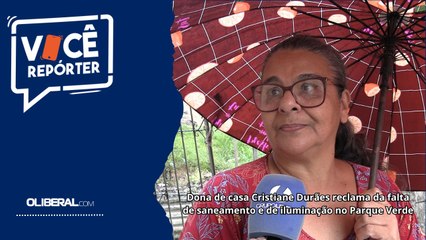Dona de casa Cristiane Durães reclama da falta de saneamento e de iluminação no Parque Verde