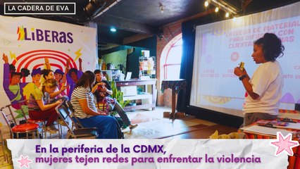 En la periferia de la CDMX, mujeres tejen redes para enfrentar la violencia