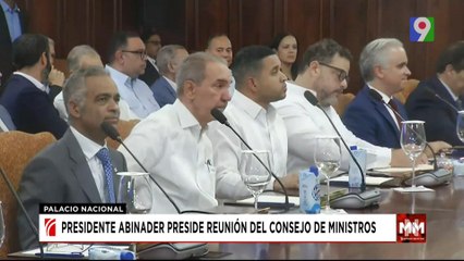 Abinader preside reunión del consejo de ministros | Noticias & Mucho MAS