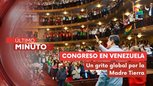 Pdte. Nicolás Maduro lideró el congreso mundial en defensa de la madre tierra