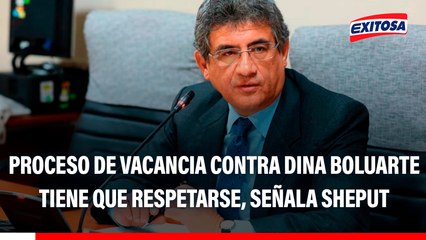 Dina Boluarte afronta pedidos de vacancia: "El proceso se tiene que respetar", señala Sheput