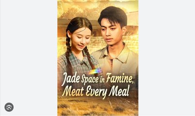 Jade Space In Famine Meat Every Meal Chinese Drama - English Sub