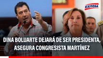 Dina Boluarte dejará de ser presidenta, afirma Edwin Martínez: 