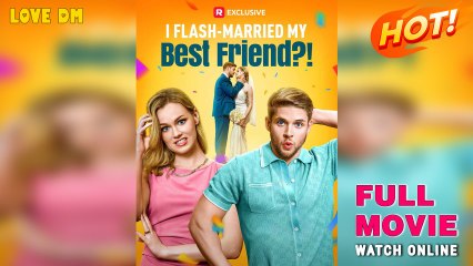 I Flash-Married My Best Friend-! Full Movie _ Reelshort