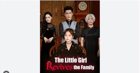 The Little Girl Revives The Family Chinese Drama - English Sub