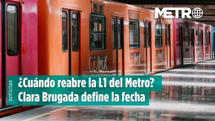 ¿Cuándo reabre la Línea 1 del Metro? Clara Brugada define la fecha para la reapertura total