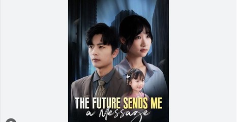 The Future Sends Me a Message Full Chinese Drama - English Sub