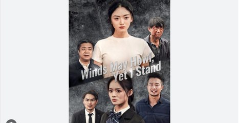 Winds May Howl Yet I Stand Full Chinese Drama - English Sub