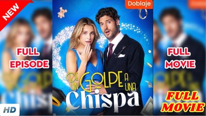 De un Golpe a una Chispa (doblado) Completo en Español