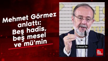 Mehmet Görmez anlattı: Beş hadis, beş mesel ve mü'min
