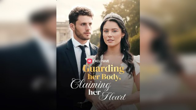 Guarding Her Body, Claiming Her Heart Full Movie Reelshort