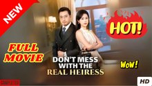🧡🍏 🔥  Don't Mess With The Real Heiress (2025) - FULL [Eng Sub]
