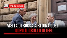 Visita di Rocca a Regina Coeli dopo il crollo di ieri