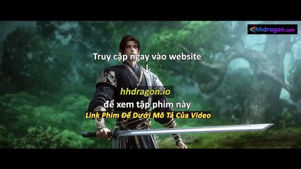 Thần Mộ Tập 55 Vietsub Thuyết Minh Tiếng Việt