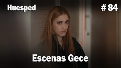 Escenas Gece #84  - Huesped