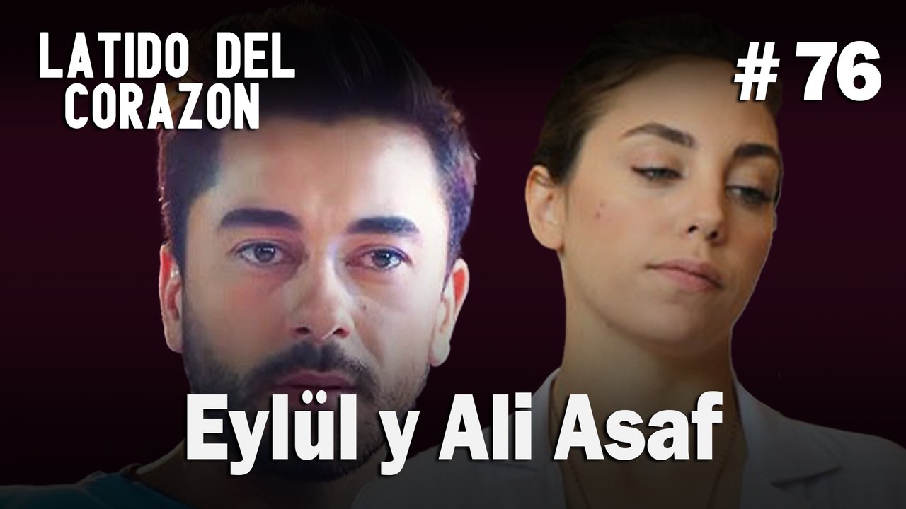 Eylül y Ali Asaf #76 - Latido Del Corazon