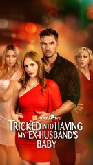 Tricked into Having my Ex-Husband's Baby Full Movie