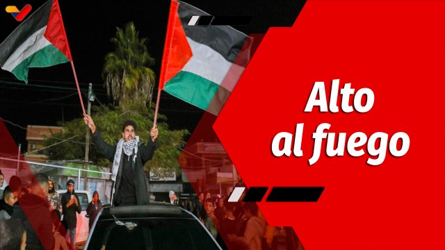 El Mundo en Contexto | Israel y resistencia palestina acuerdan cese al fuego en la Franja de Gaza