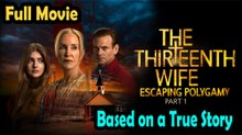 The Thirteenth Wife Escaping Polygamy Part 1 (2025) Based on a True Story