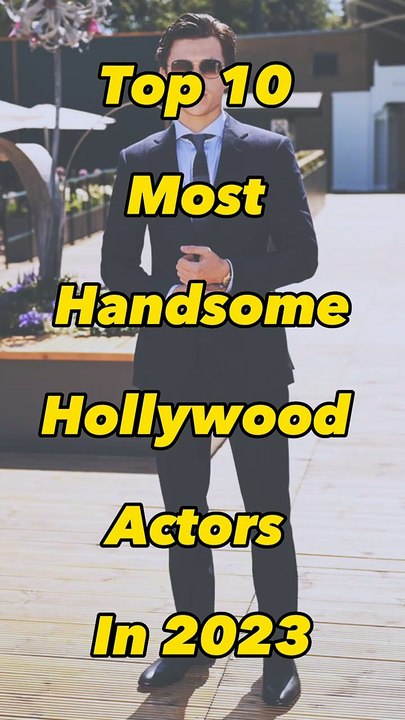 Top 10 Most Handsome Hollywood Actors In 2023 _ Handsome Actors # handsome