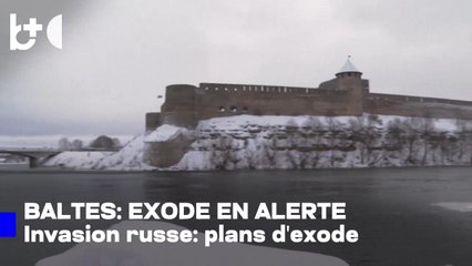 Évacuations massives, plan prêt / Les États baltes se préparent à une invasion russe