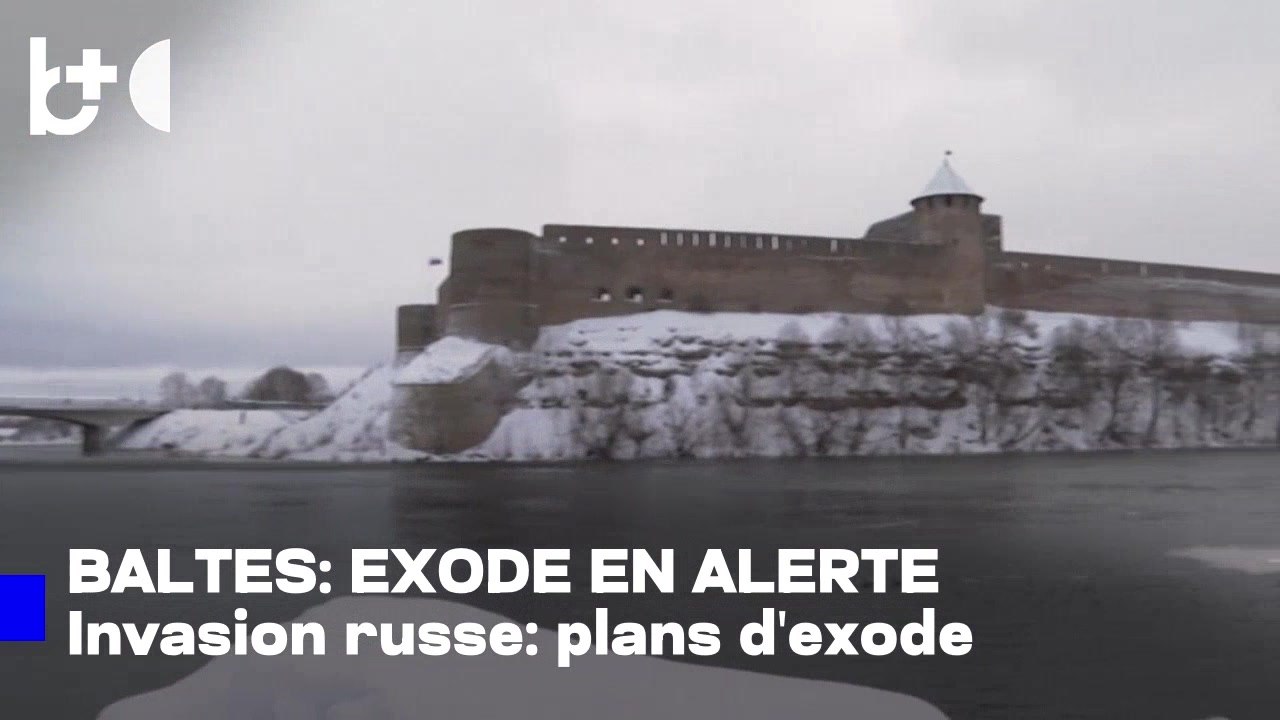 Évacuations massives, plan prêt / Les États baltes se préparent à une invasion russe