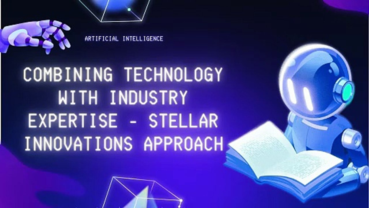 Combining Technology with Industry Expertise - Stellar Innovations Approach