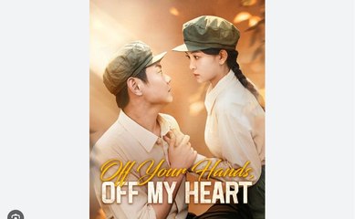 Off Your Hands Off My Heart Chinese Drama - English Sub