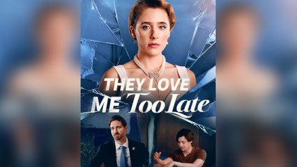 They Love Me Too Late Full Episodes