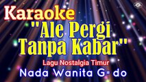 KARAOKE ALE PERGI TANPA KABAR NADA WANITA G