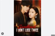 Sweetheart I Don't Lose Twice Chinese Drama - English Sub